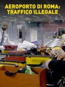 Aeroporto di Roma: traffico illegale