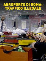 S1 Ep4 - Aeroporto di Roma: traffico illegale