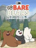 We Bare Bears - Siamo solo orsi