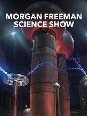 S7 Ep4 - Morgan Freeman Science Show