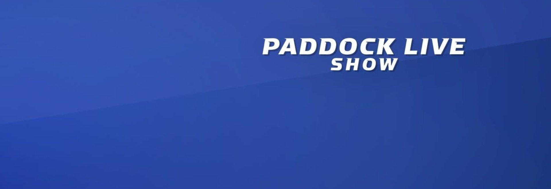 Paddock Live Show