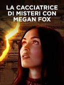 La cacciatrice di misteri con Megan Fox